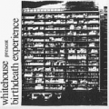  Whitehouse [Birthdeath Experience]